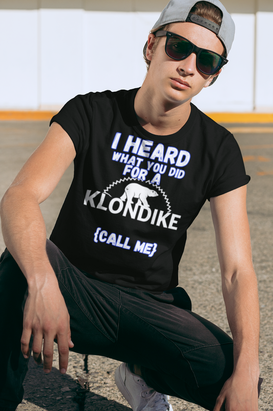I Heard What You Did For A Klondike T-Shirt – Funny Call Me Graphic Tee